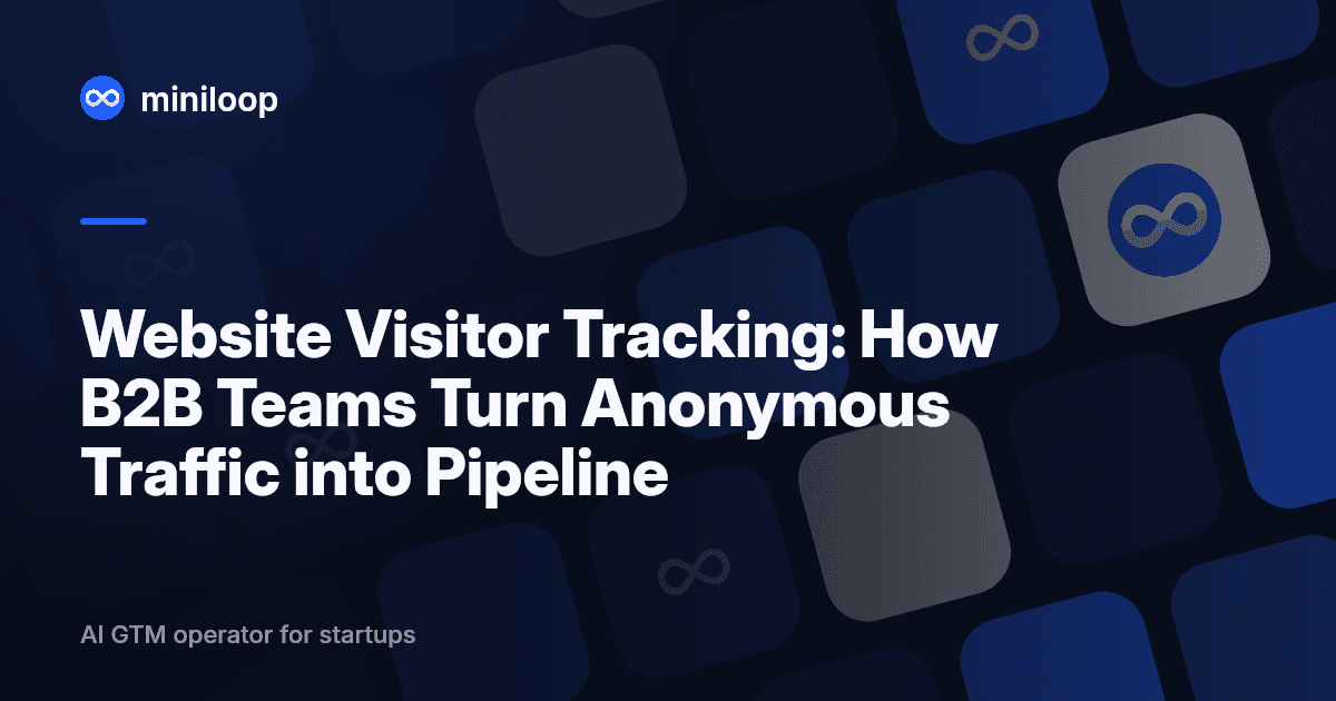 Website visitor tracking. turning anonymous B2B traffic into pipeline